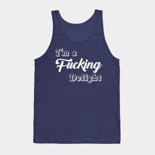 I'm a Fucking Delight Tank Top